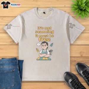 Official 'It's Not Scanning, It Must Be Free' washed t-shirt featuring a trendy design for casual wear.