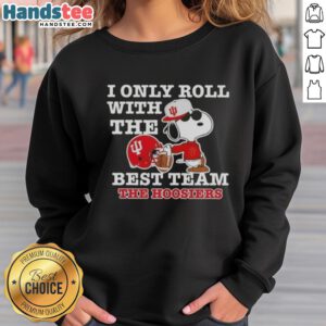 Alt Text: Official Peanuts Snoopy sweatshirt featuring 'I Only Roll With The Best Team' for Indiana Hoosiers football fans.