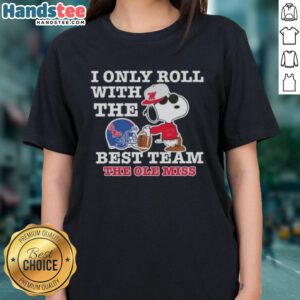Alt Text: Official Peanuts Snoopy I Only Roll With The Best Team Ole Miss Rebels Football Ladies Tee for fans.