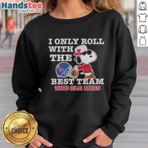 Official Peanuts Snoopy sweatshirt featuring 'I Only Roll With The Best' for Ole Miss Rebels football fans.
