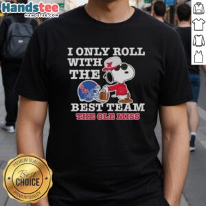 Alt Text: Official Peanuts Snoopy I Only Roll With The Best Team Ole Miss Rebels Football T-Shirt design featuring Snoopy.