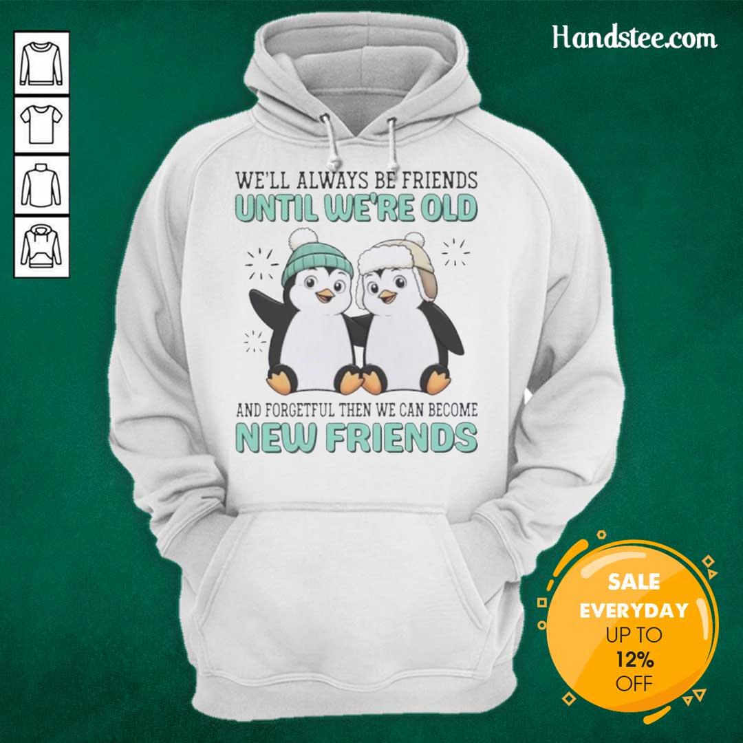 Cozy hoodie featuring penguins and the phrase 'We'll Always Be Friends' perfect for friendship and winter fashion.