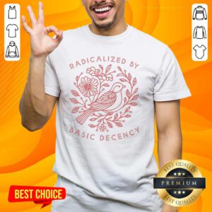 Radicalized By Basic Decency Dove Bird Anti-Trump Protest T-Shirt design featuring a dove symbolizing peace and activism.