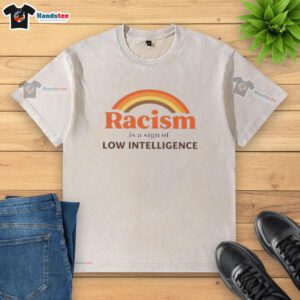 Official Rainbow Racism is a Sign of Low Intelligence Retro Washed T-Shirt design showcasing bold, colorful text on fabric.