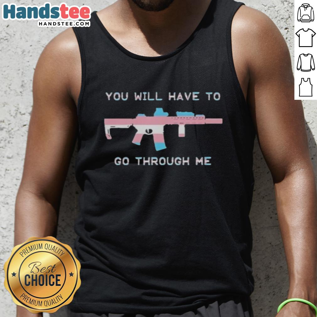 Official You Will Have To Go Through Me Trans Gun Tank Top featuring bold graphic design and vibrant colors.