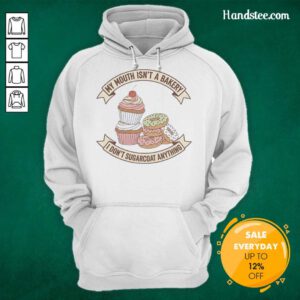 Original Cake and Donut hoodie featuring 'My Mouth Isn't a Bakery, I Don't Sugarcoat Anything' design, perfect for sweet lovers.