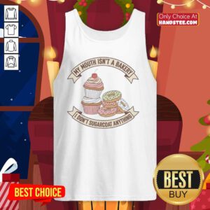 Original Cake and Donut tank top featuring 'My Mouth Isn't a Bakery, I Don't Sugarcoat Anything' design for dessert lovers.