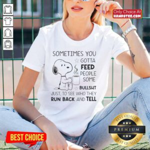 Alt Text: Original Snoopy Sometimes You Gotta Feed People Some Bullsht graphic tee for ladies, featuring iconic Snoopy design.