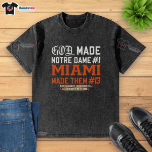 Premium God Made Notre Dame Miami 1 Washed T-Shirt showcasing vibrant design and comfortable fit for stylish casual wear.