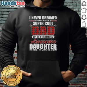 Premium I Never Dreamed I'd Grow Up To Be A Super Cool Daughter Hoodie in stylish design for trendy girls.
