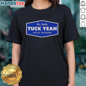 Premium Tuck Yeah Kyle Tucker Los Angeles Dodgers baseball ladies tee in stylish design, perfect for fans.