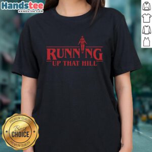 Pretty Running Up That Hill Ladies Tee featuring a stylish design perfect for casual and outdoor wear.