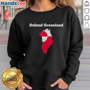 Alt Text: Top Defend Greenland sweatshirt featuring 'I Stand For Greenland' slogan in vibrant green design.
