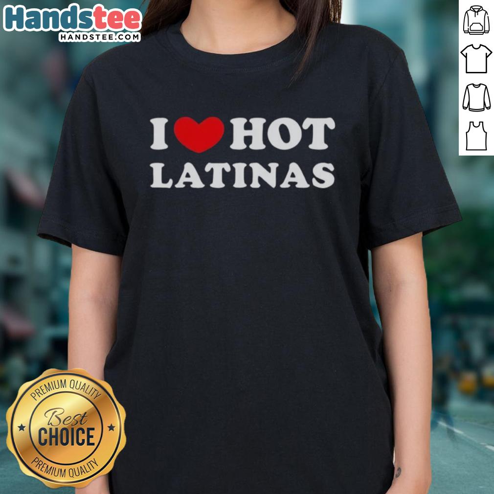 Stylish 'I Love Hot Latinas' ladies tee featuring bold text, perfect for expressing love for Latina culture and fashion.