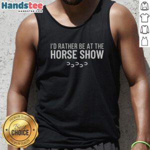 Alt Text: Funny 'I'd Rather Be At The Horse Show' tank top design featuring a playful horse graphic for equestrian enthusiasts.