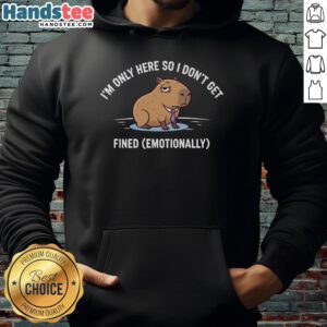 Funny 'I'm Only Here So I Don't Get Fined' hoodie design showcasing humor and comfort for casual wear.