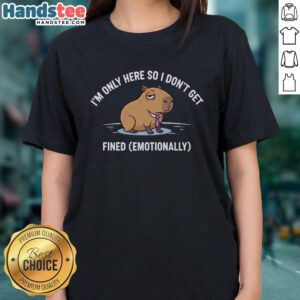 Funny 'I'm Only Here So I Don't Get Fined' ladies tee, featuring humorous text design on a stylish shirt.