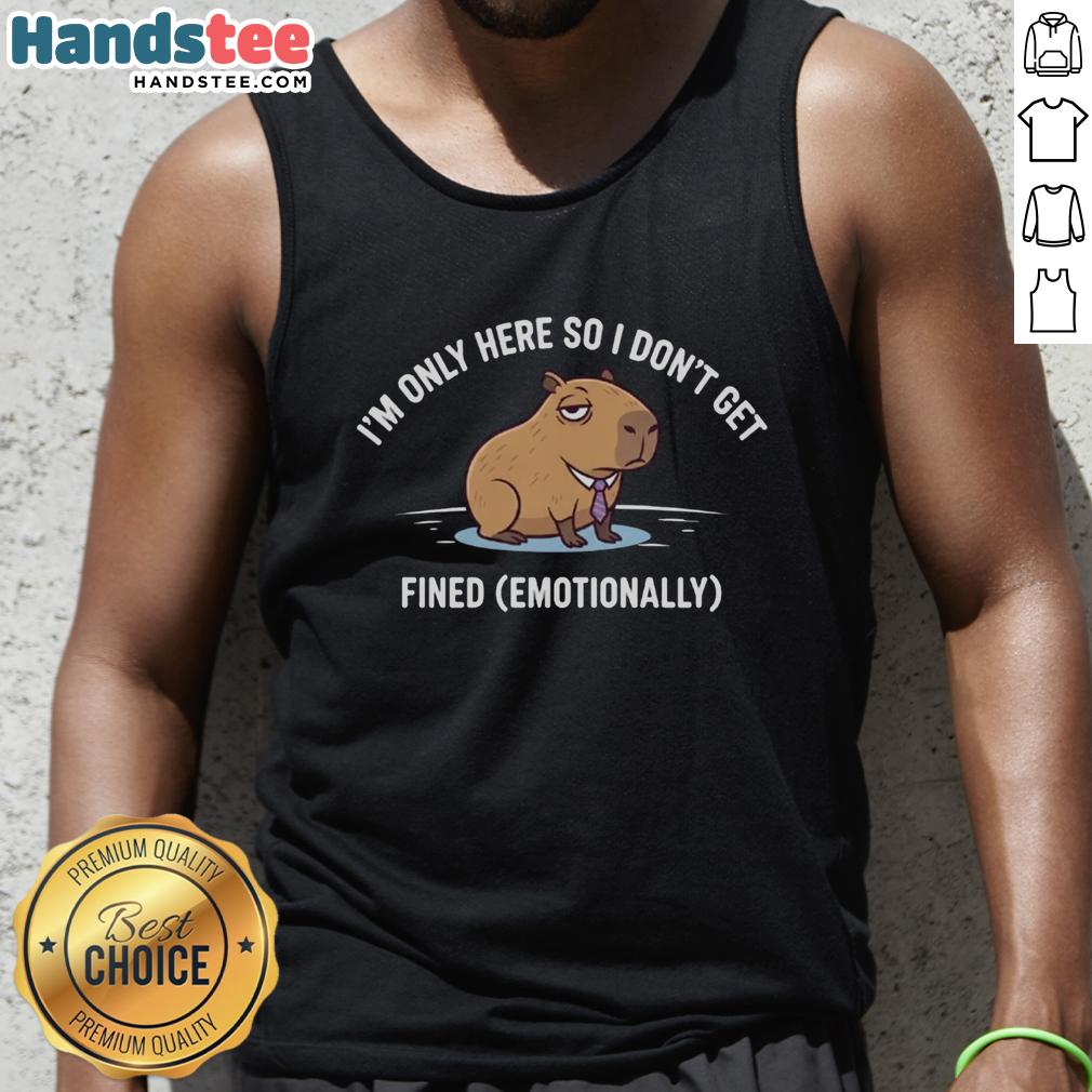 Funny 'I'm Only Here So I Don't Get Fined' emotionally tank top design in vibrant colors, perfect for casual wear.