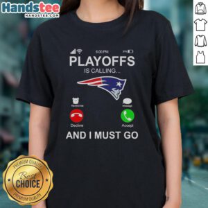 Good New England Patriots Playoffs Is Calling And I Must Go ladies tee featuring team colors and logo, perfect for fans.