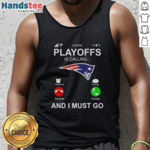 Good New England Patriots Playoffs is Calling And I Must Go tank top design featuring team colors and logo.