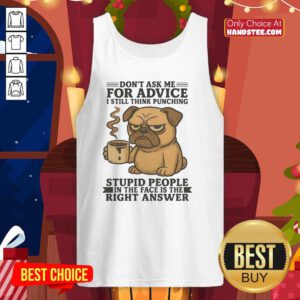 Hot pug wearing a tank top with humorous quote about advice and punching, perfect for dog lovers and funny apparel fans.