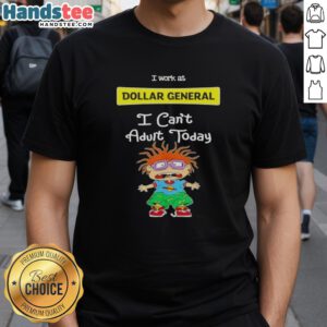 Nice Chuckie Finster I Work At Dollar General I Can't Adult Today T-Shirt featuring a fun cartoon design for casual wear.