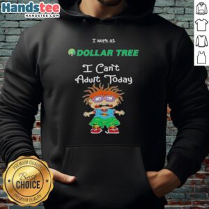 Chuckie Finster hoodie with text 'I Work At Dollar Tree, I Can't Adult Today' perfect for fans and casual wear.