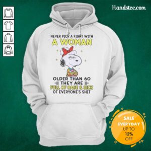 Funny hoodie featuring Snoopy with the quote about women over 60, 'Never pick a fight with a woman older than 60.'