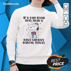 Alt Text: Cozy Nice Snoopy sweatshirt featuring a playful design with the phrase U C4n R34d 7h15 7h3n V H4v3 53r10v5.
