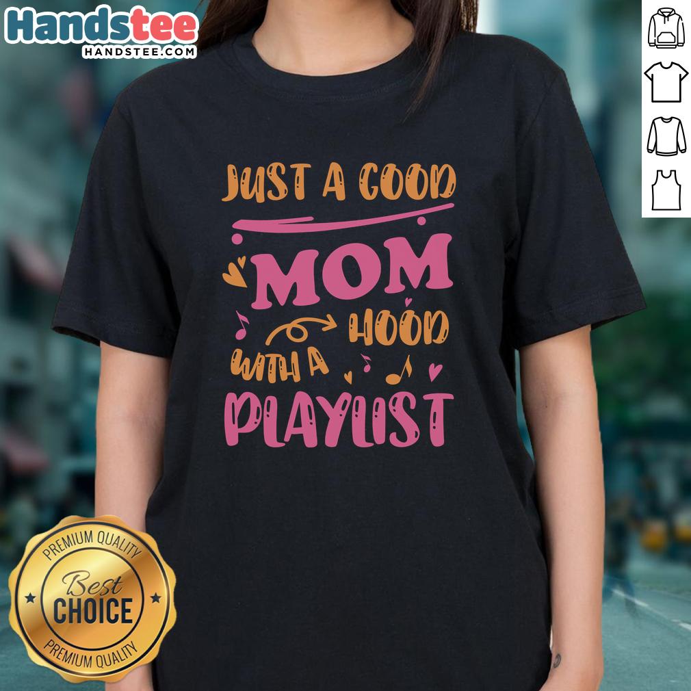 Official Just A Good Mom With A Hood Playlist Ladies Tee showcasing a stylish design for proud moms.