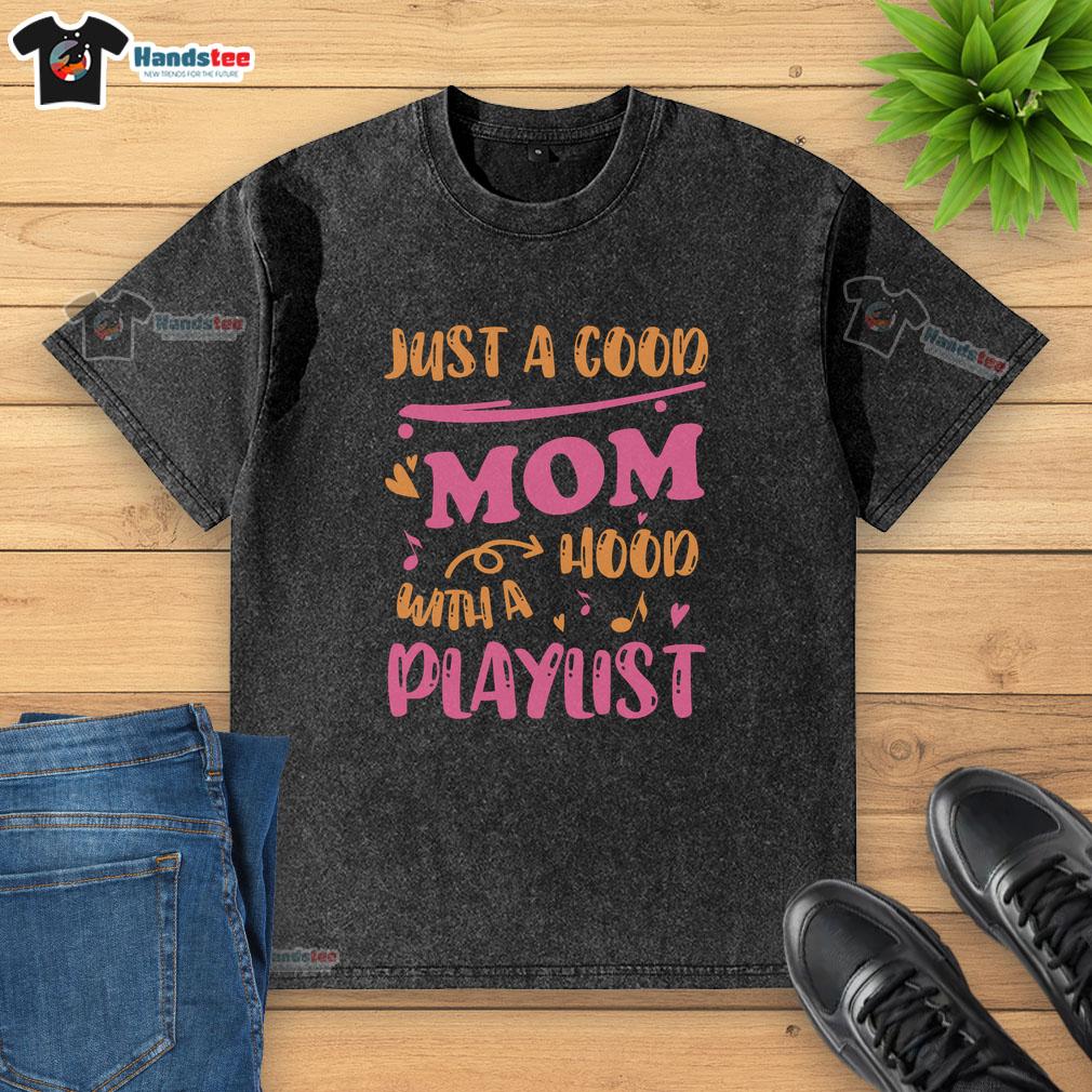 Official Just A Good Mom With A Hood Playlist washed t-shirt, featuring a stylish design perfect for casual wear.