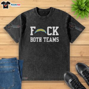 Alt Text: Official Los Angeles Chargers Football Fck Both Teams logo washed t-shirt featuring a stylish and casual design.