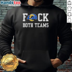 Alt Text: Official Los Angeles Rams Football hoodie featuring 'Fck Both Teams' logo, perfect for fans and casual wear.