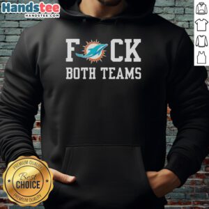 Official Miami Dolphins Football Fck Both Teams logo hoodie featuring vibrant team colors and stylish design.