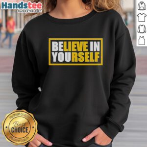 Original Believe In Yourself Sweatshirt featuring motivational design for style and comfort in casual wear.