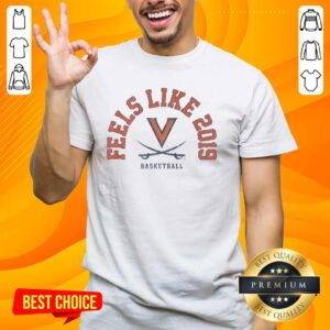 Original Feels Like 2019 Virginia Cavaliers Basketball T-Shirt featuring team colors and logo for fans and collectors.