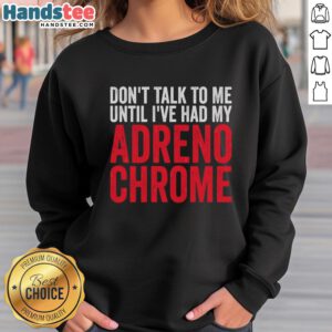 Premium 'Don't Talk To Me Until I've Had My Adrenochrome' sweatshirt in black, perfect for edgy fashion lovers.