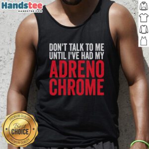 Premium 'Don't Talk To Me Until I've Had My Adrenochrome' tank top featuring bold text design on a stylish fabric.