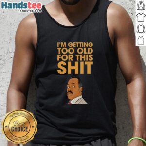 Premium Eddie Murphy Im Getting Too Old for This Shit portrait tank top showcasing a fun and bold design.