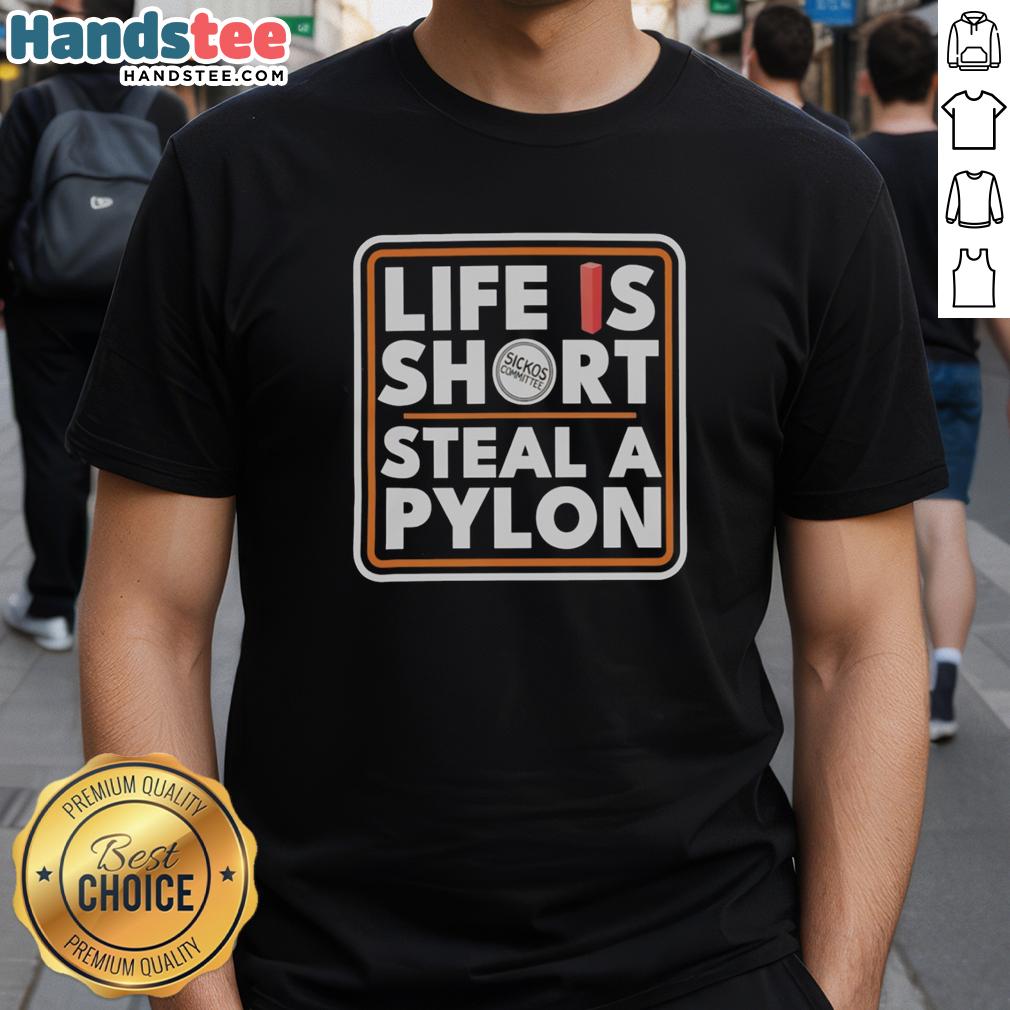 Alt Text: Premium Life Is Short Steal A Pylon T-Shirt featuring a bold graphic design perfect for casual wear and street style.