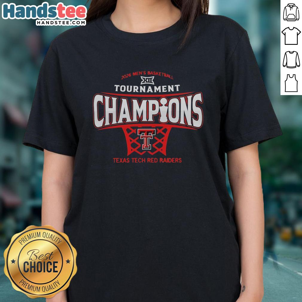 Premium Texas Tech Red Raiders men's basketball 2026 Big 12 Conference Tournament champions ladies tee shirt.