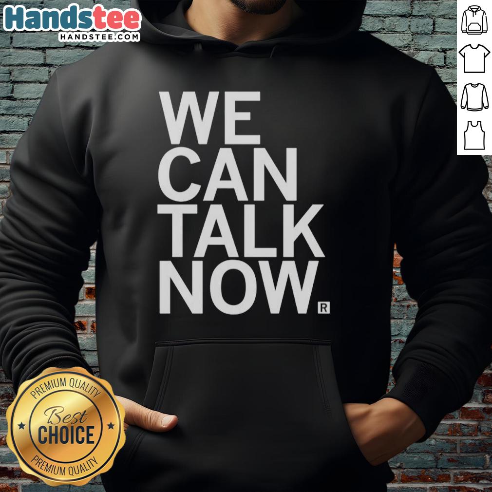 Premium We Can Talk Now Hoodie in soft fabric, perfect for casual wear and comfortable conversations.