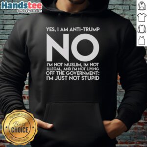 Premium hoodie featuring bold 'Yes, I'm Anti-Trump' message, perfect for expressing political views and personal identity.
