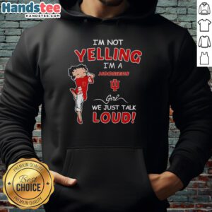 Indiana Hoosiers girl wearing a 'Pretty, I'm Not Yelling, I'm a Hoosiers' hoodie, showcasing team spirit and style.