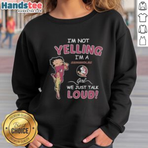 Florida State Seminoles girl in a cozy sweatshirt saying 'I'm not yelling, we just talk loud' showcasing team spirit.