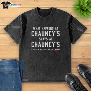 Awesome Coach McCarthy t-shirt featuring 'What Happens at Chauncy's Stays at Chauncy's' slogan for Wdve Radio.
