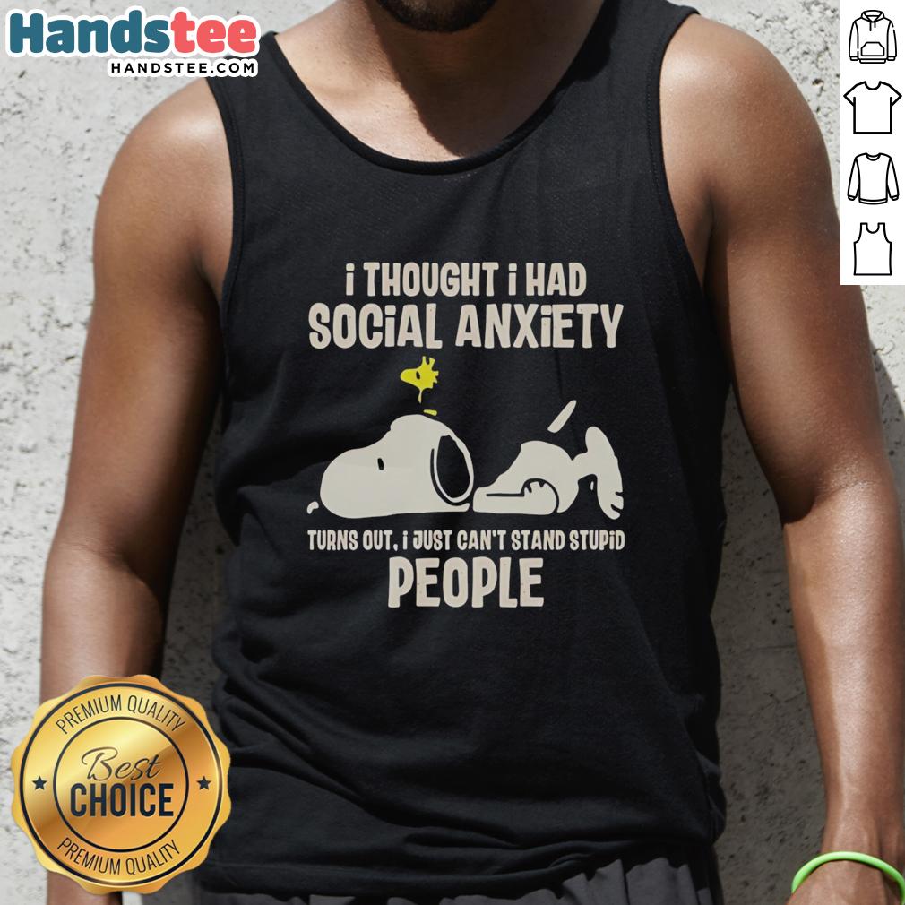 Snoopy tank top featuring the phrase about social anxiety, humorously stating dislike for stupid people. Perfect for casual wear.