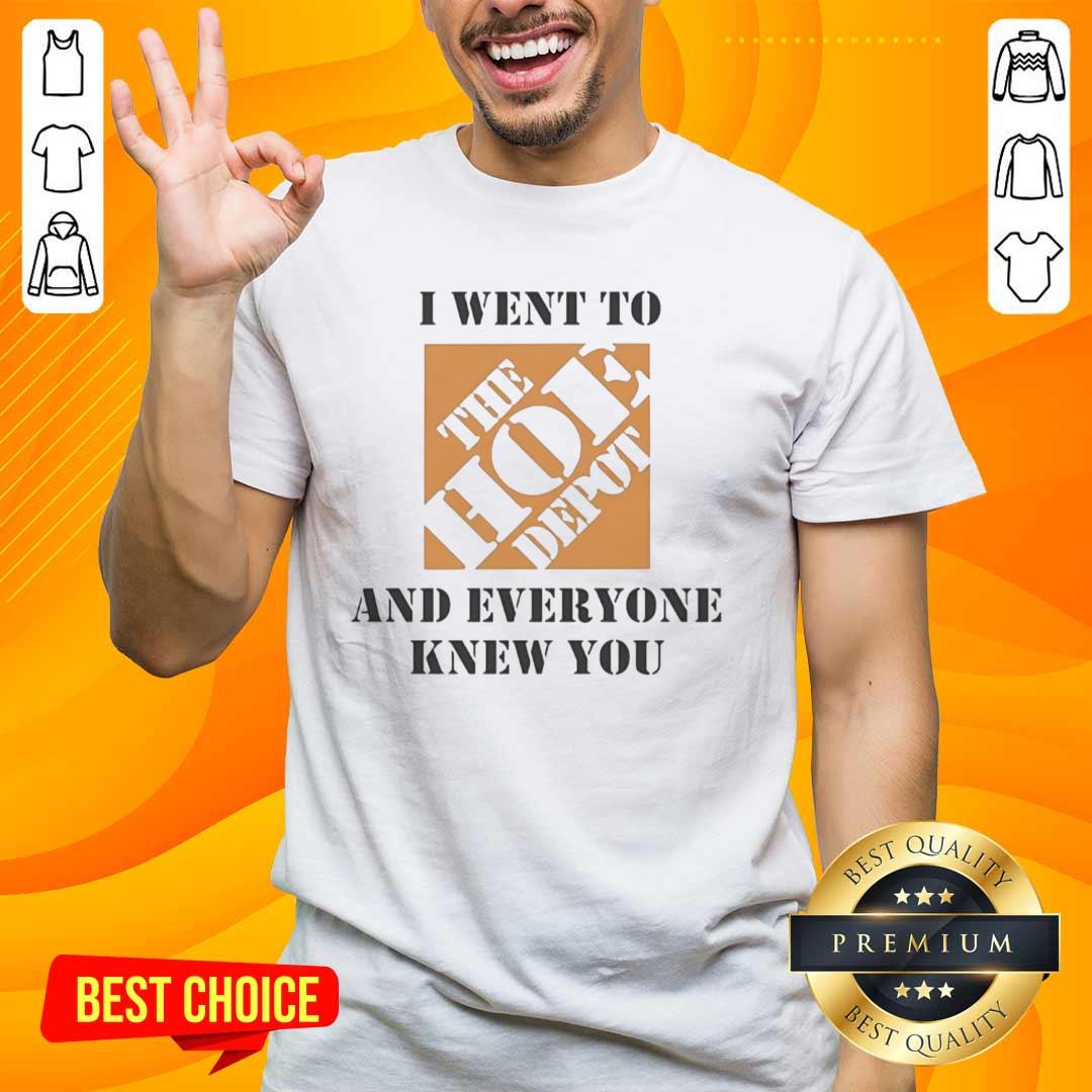 Funny meme T-shirt featuring 'Nice I Went To The Hoe Depot And Everyone Knew You' design, perfect for humor lovers.