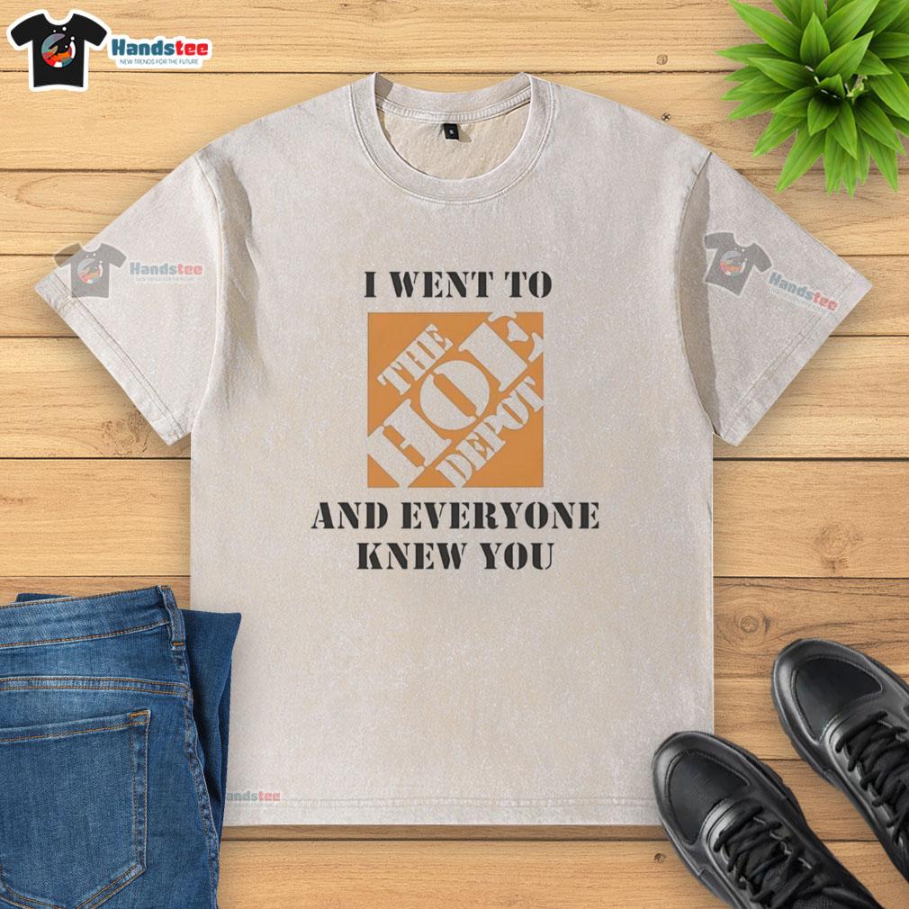 Funny meme on a washed t-shirt featuring 'Nice, I went to the Hoe Depot and everyone knew you' text.