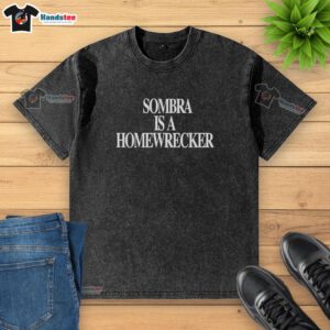 Nice Sombr Is A Homewrecker washed t-shirt displayed on a hanger, featuring a trendy graphic design in soft fabric.